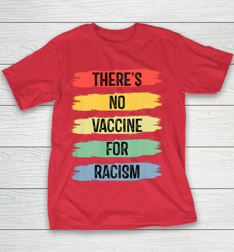 There's No Vaccine For Racism Youth T-Shirt 9