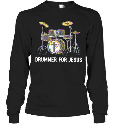 Drummer For Jesus Long Sleeve T-Shirt