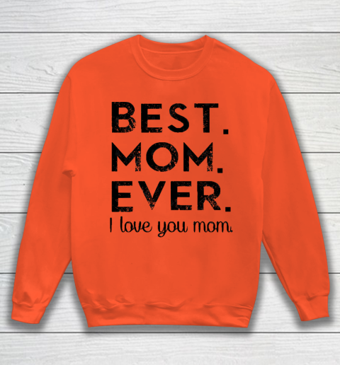 Mother's Day Funny Gift Ideas Apparel  Best. Mom. Ever. T Shirt Sweatshirt 2