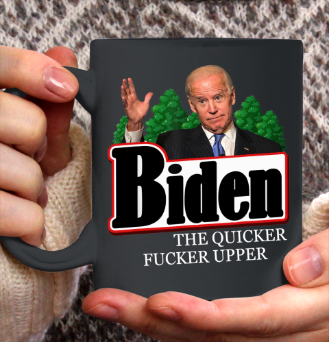 Joe Biden The Quicker Fucker Upper Funny Ceramic Mug 11oz