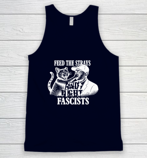 Feed The Strays And Fight Fascists Tank Top 2