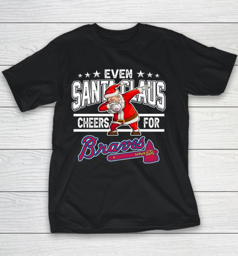 Atlanta Braves Even Santa Claus Cheers For Christmas MLB Youth T-Shirt