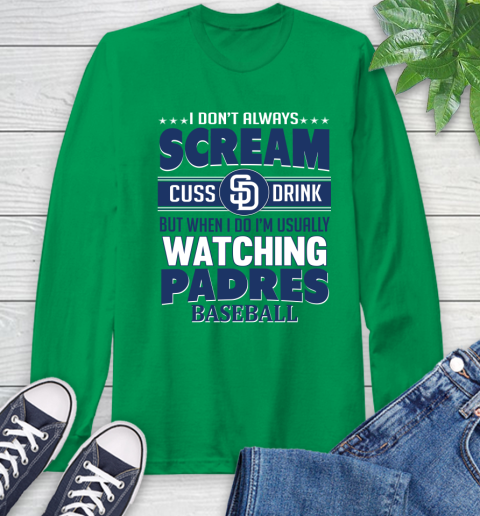 San Diego Padres MLB I Scream Cuss Drink When I'm Watching My Team Long Sleeve T-Shirt 8