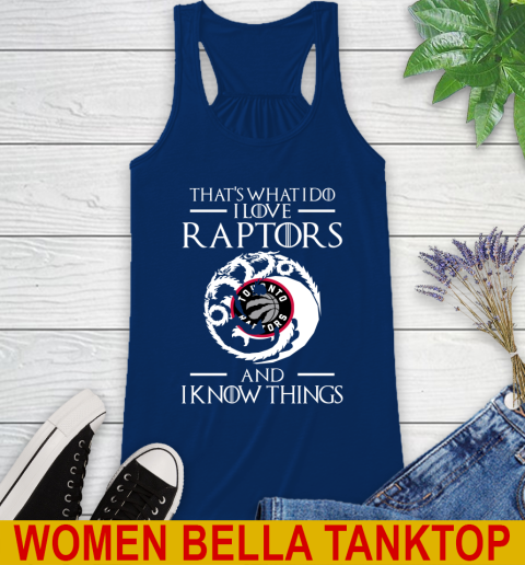 Toronto Raptors NBA Basketball That's What I Do I Love My Team And I Know Things Game Of Thrones 43