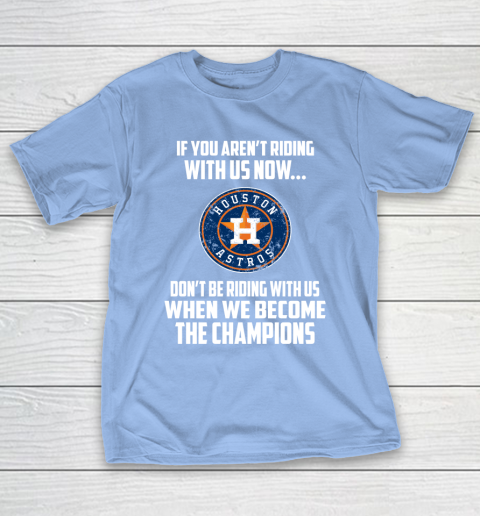 MLB Houston Astros Baseball We Become The Champions T-Shirt 10