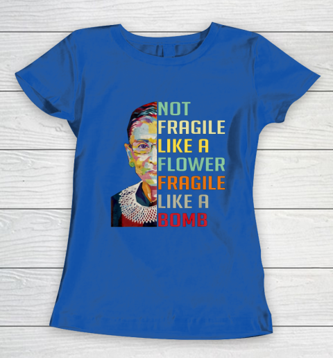 Notorious RBG Shirt Women Not Fragile Like A Flower Fragile Like A Bomb Ruth Bader Ginsburg Women's T-Shirt 8