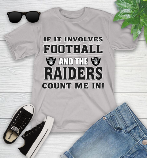 NFL If It Involves Football And The Oakland Raiders Count Me In Sports Youth T-Shirt 12
