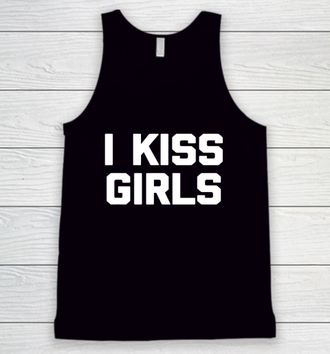 I Kiss Girls T Shirt Funny Lesbian Gay Pride LGBTQ Lesbian Tank Top