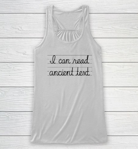 I Can Read Ancient Text Racerback Tank