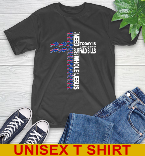 NFL All I Need Today Is A Little Bit Of Buffalo Bills Shirt T-Shirt