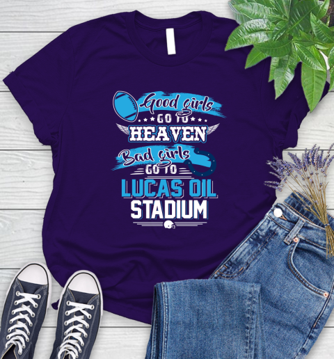 Indianapolis Colts NFL Bad Girls Go To Lucas Oil Stadium Shirt Women s T Shirt Tee For Sports