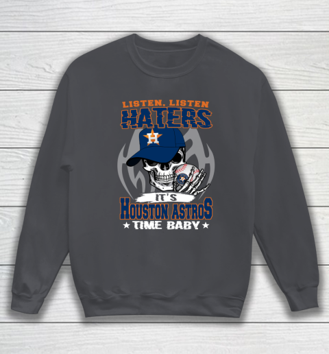 Listen Haters It is ASTROS Time Baby MLB Sweatshirt 4
