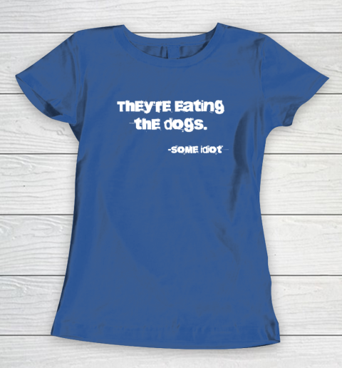 They're Eating The Dogs Women's T-Shirt 6