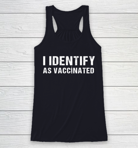 I Identify As Vaccinated Funny Vaccine 2021 Racerback Tank 7