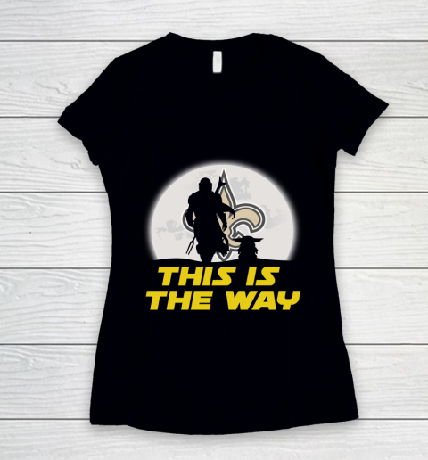 New Orleans Saints NFL Football Star Wars Yoda And Mandalorian This Is The Way Women's V-Neck T-Shirt