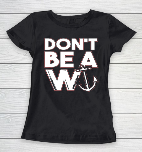 W Anchor Funny Pun Shirt Don t Be A Wanker W Anchor Women's T-Shirt