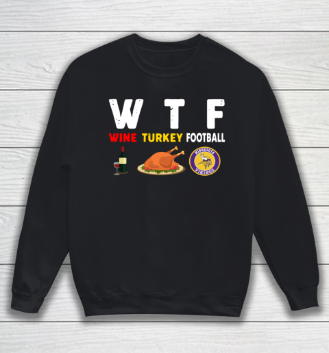 Minnesota Vikings Giving Day WTF Wine Turkey Football NFL Sweatshirt