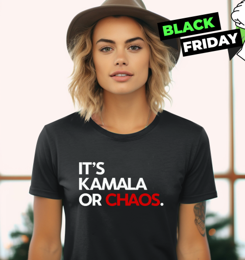 Its Kamala Or Chaos Women's T-Shirt