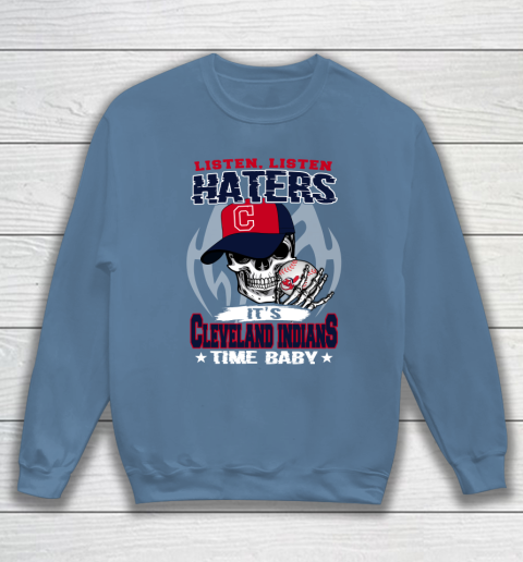 Listen Haters It is INDIANS Time Baby MLB Sweatshirt 6