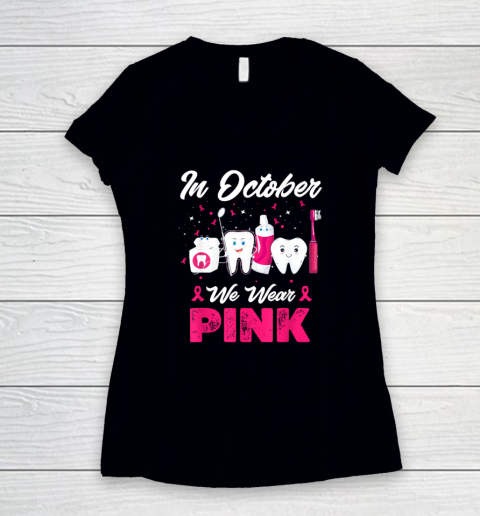 In October Wear Pink Breast Cancer Awareness Dentist Dental Women's V-Neck T-Shirt