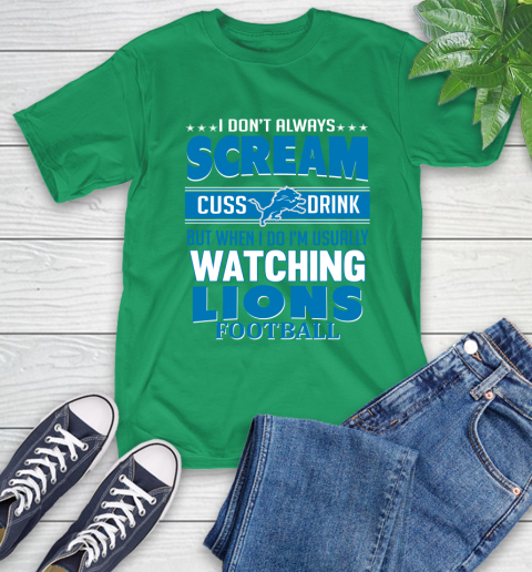 Detroit Lions NFL Football I Scream Cuss Drink When I'm Watching My Team T-Shirt 7