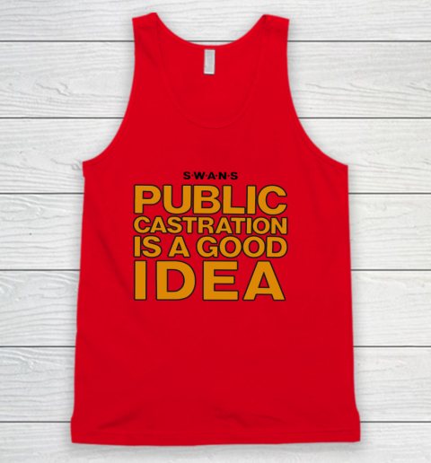 Public Castration Is A Good Idea SWANS Tank Top 3