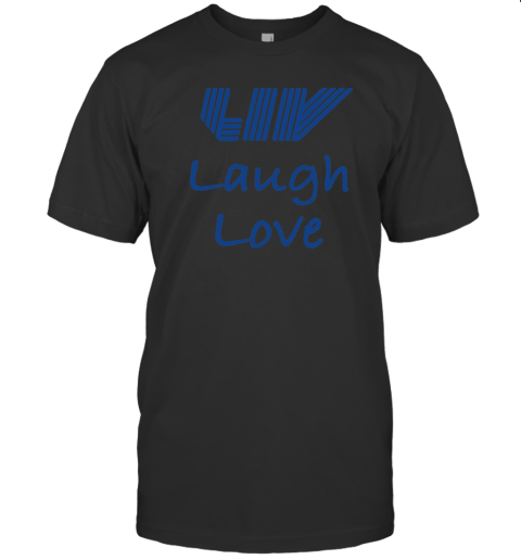 Liv Laugh Love T-Shirt