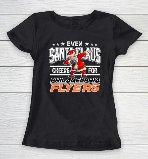 Philadelphia Flyers Even Santa Claus Cheers For Christmas NHL Women's T-Shirt