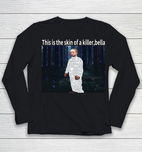 This is the skin of a killer Bella shirt Youth Long Sleeve