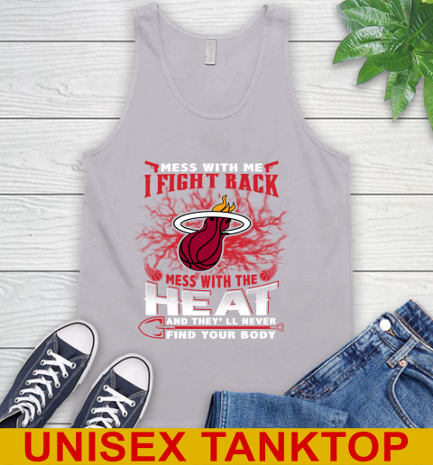 NBA Basketball Miami Heat Mess With Me I Fight Back Mess With My Team And They'll Never Find Your Body Shirt Tank Top 3