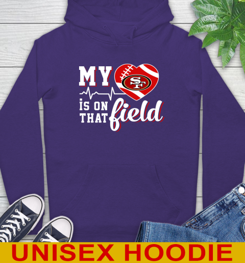 NFL My Heart Is On That Field Football Sports San Francisco 49ers Hoodie 5