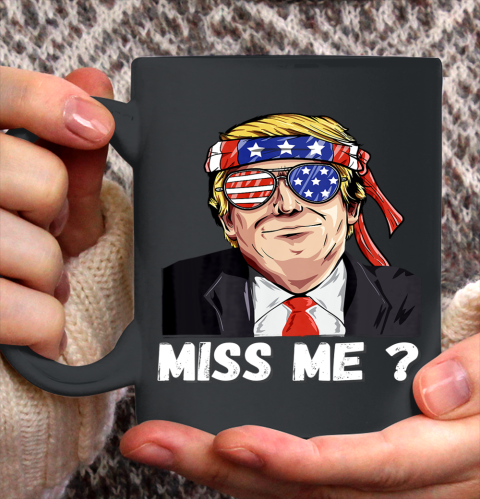 Miss Me Yet Funny Trump Is Still My President Ceramic Mug 11oz