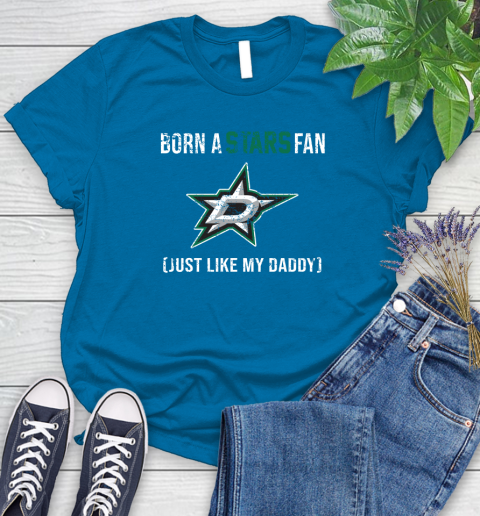 NHL Dallas Stars Hockey Loyal Fan Just Like My Daddy Shirt Women's T-Shirt 8