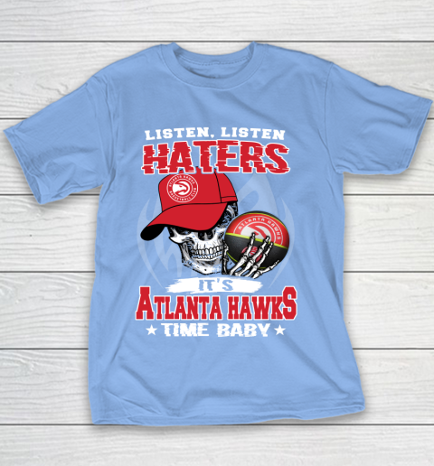 Listen Haters It is HAWKS Time Baby NBA Youth T-Shirt 8