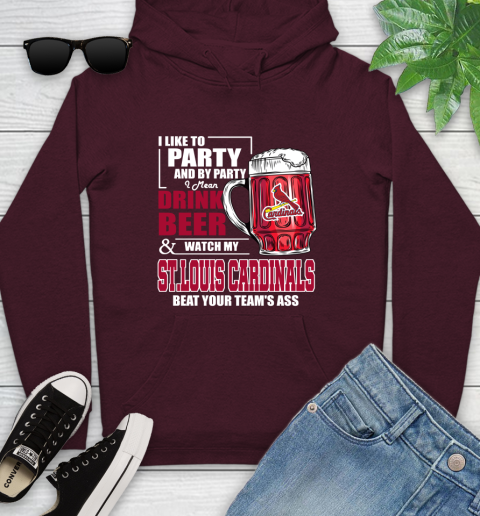 MLB I Like To Party And By Party I Mean Drink Beer And Watch My St.Louis Cardinals Beat Your Team's Ass Baseball Youth Hoodie 7