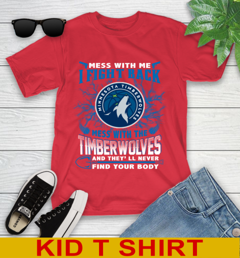 NBA Basketball Minnesota Timberwolves Mess With Me I Fight Back Mess With My Team And They'll Never Find Your Body Shirt Youth T-Shirt 11