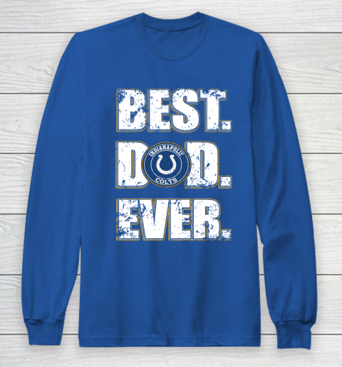 NFL Indianapolis Colts Football Best Dad Ever Family Shirt Long Sleeve T-Shirt 6