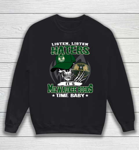 Listen Haters It is BUCKS Time Baby NBA Sweatshirt