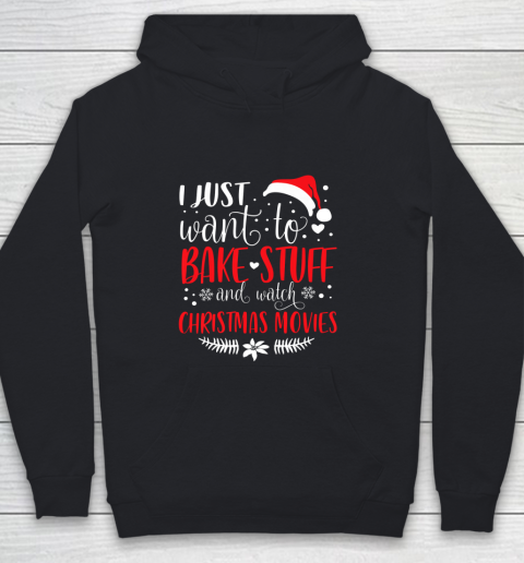 I Just Want To Bake Stuff And Watch Christmas Movies Youth Hoodie