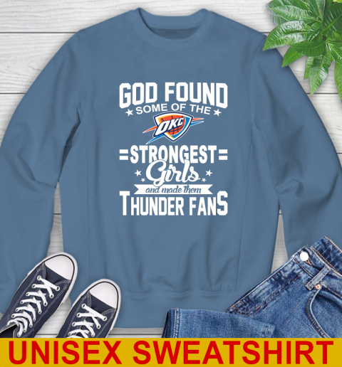 Oklahoma City Thunder NBA Basketball God Found Some Of The Strongest Girls Adoring Fans Sweatshirt 10