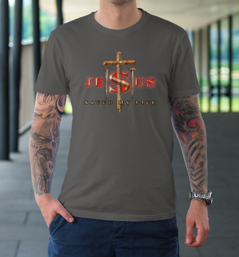 Jesus Cross Christ Saved My Life Quote Saying Christian T-Shirt 14