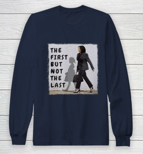 The First But Not The Last Kamala Harris Ruby Bridges Madam Long Sleeve T-Shirt 2