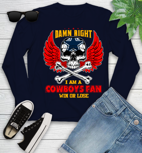 NFL Damn Right I Am A Dallas Cowboys Win Or Lose Skull Football Sports Youth Long Sleeve 2
