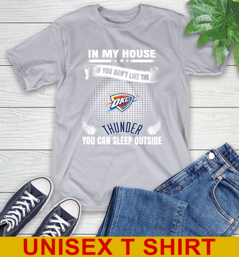 Oklahoma City Thunder NBA Basketball In My House If You Don't Like The Thunder You Can Sleep Outside Shirt T-Shirt 5