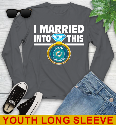 Miami Dolphins NFL Football I Married Into This My Team Sports Youth Long Sleeve 9