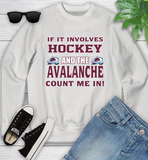 NHL If It Involves Hockey And The Colorado Avalanche Count Me In Sports Youth Sweatshirt
