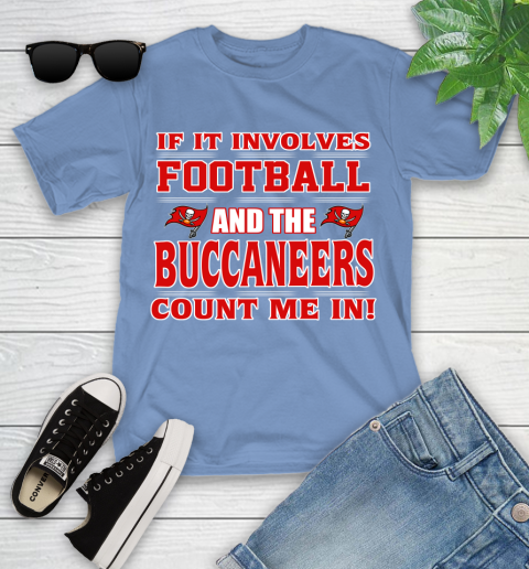 NFL If It Involves Football And The Tampa Bay Buccaneers Count Me In Sports Youth T-Shirt 11