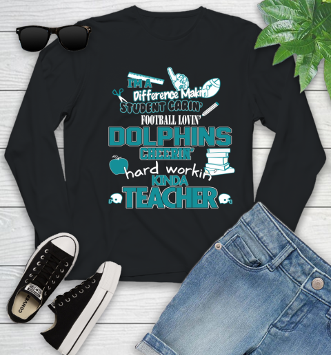 Miami Dolphins NFL I'm A Difference Making Student Caring Football Loving Kinda Teacher Youth Long Sleeve