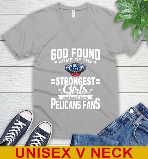 New Orleans Pelicans NBA Basketball God Found Some Of The Strongest Girls Adoring Fans V-Neck T-Shirt 3