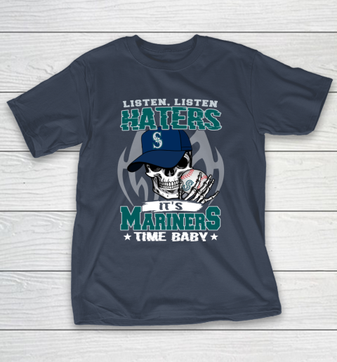 Listen Haters It is MARINERS Time Baby MLB T-Shirt 3